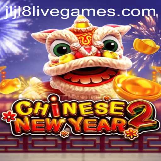 CHINESENEWYEAR2: A Comprehensive Guide to the Exciting New Game